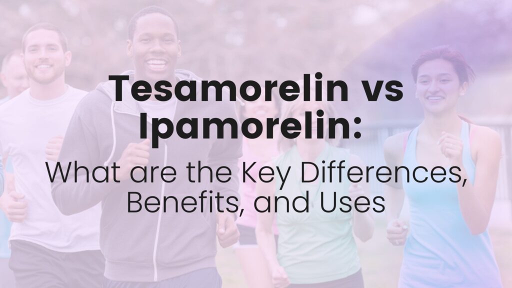 tesamorelin vs ipamorelin